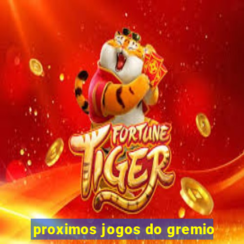 proximos jogos do gremio